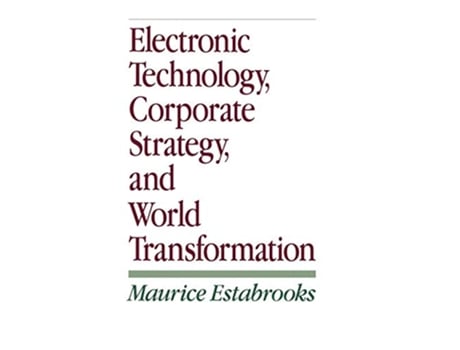 Livro Electronic Technology Corporate Strategy and World Transformation de Maurice Estabrooks (Inglês)