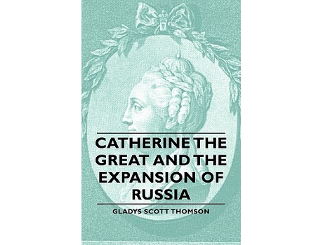 Livro Catherine the Great and the Expansion of Russia de Gladys Scott Thomson (Inglês)