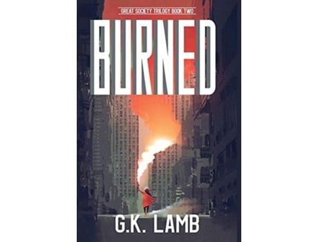 Livro Burned The Great Society Trilogy de G K Lamb (Inglês)