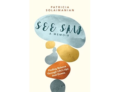 Livro See Saw Finding Balance Through Lifes Ups and Downs A Memoir de Patricia Solaimanian (Inglês)