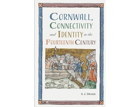 Livro Cornwall, Connectivity and Identity in the Fourteenth Century de Dr Samuel J Drake (Inglês - Capa Dura)