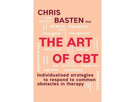 Livro The Art of CBT Individualised strategies to respond to common obstacles in therapy de Chris Basten (Inglês)