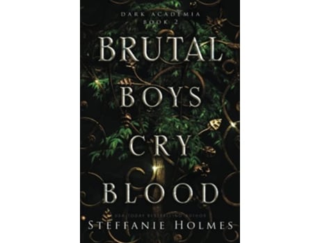 Livro Brutal Boys Cry Blood A dark college romance Dark Academia de Steffanie Holmes (Inglês)