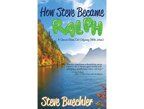 Livro How Steve Became Ralph A CancerStem Cell Odyssey With Jokes de Steve Buechler (Inglês)