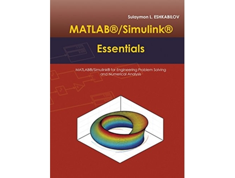 Livro MATLAB®Simulink® Essentials MATLAB®Simulink® for Engineering Problem Solving and Numerical Analysis de Sulaymon L Eshkabilov (Inglês)