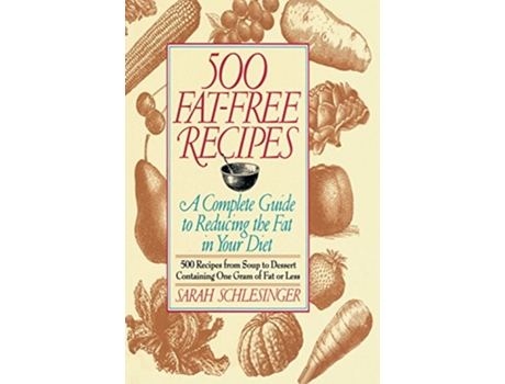 Livro 500 Fat Free Recipes A Complete Guide to Reducing the Fat in Your Diet A Cookbook de Sarah Schlesinger (Inglês)