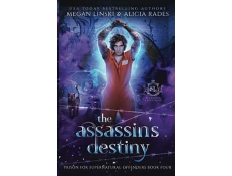 Livro The Assassins Destiny Hidden Legends Prison for Supernatural Offenders de Megan Linski Alicia Rades Hidden Legends (Inglês)