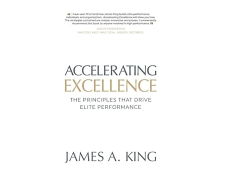 Livro Accelerating Excellence The Principles that Drive Elite Performance de James A King (Inglês - Capa Dura)