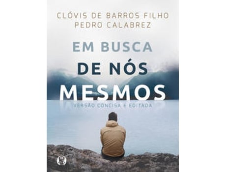 Livro Em busca de nós mesmos - LIVRO DE BOLSO de Clóvis de Barros Filho, Pedro Calabrez (Português (Brasil)