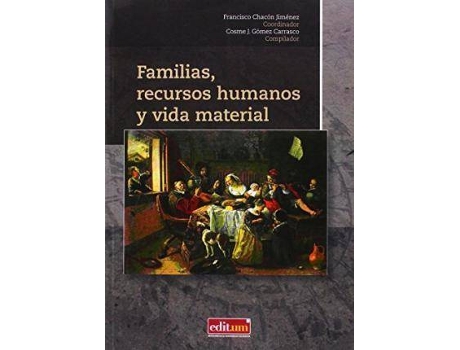 Livro Familias, recursos humanos y vida material de Chacon Jimenez, Francisco, General Rapporteur Francisco Chacón Jiménez, Compilado por Cosme J. Gómez Carrasco (Espanhol)