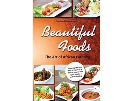 Livro Beautiful Foods The Art of African Catering de CAROLINE BIMBO AFOLALU (Inglês)