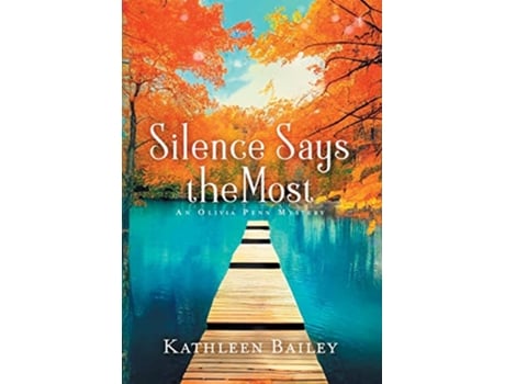 Livro Silence Says the Most An Olivia Penn Mystery The Olivia Penn Mystery de Kathleen Bailey (Inglês)