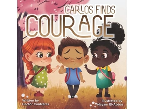 Livro Carlos Finds Courage Teaching Kids Bullying Is Not Kind de Hector Contreras (Inglês)