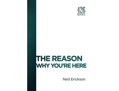 Livro The Reason Why Youre Here de Ned Erickson (Inglês)