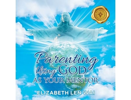 Livro Parenting Using God as Your Mentor de Elizabeth Len Wai (Inglês)