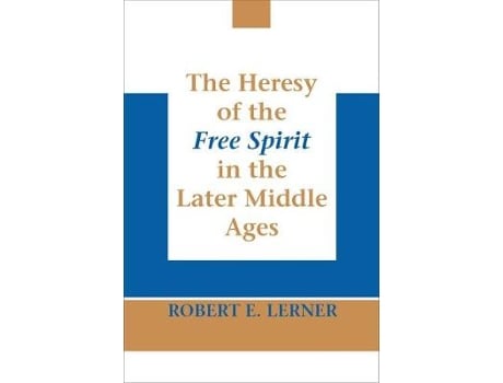 Livro heresy of the free spirit in the later middle ages, the de robert e. lerner (inglês)