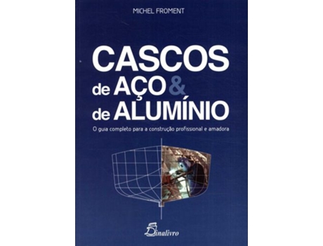 Livro Cascos De Aco E De Aluminio Guia Completo de Michel Froment (Portugués)