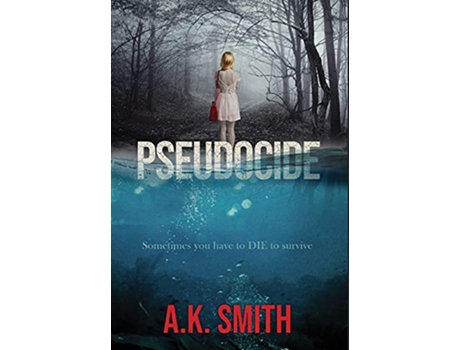 Livro Pseudocide Sometimes you have to DIE to survive de A K Smith (Inglês)