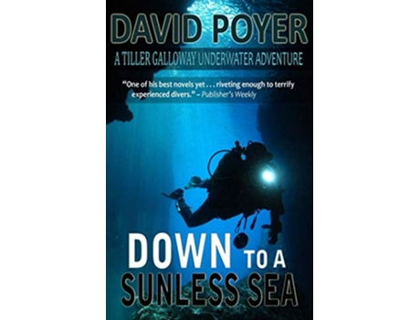 Livro Down to a Sunless Sea A Tiller Galloway Underwater Adventure Tiller Galloway Novels de David Poyer (Inglês)