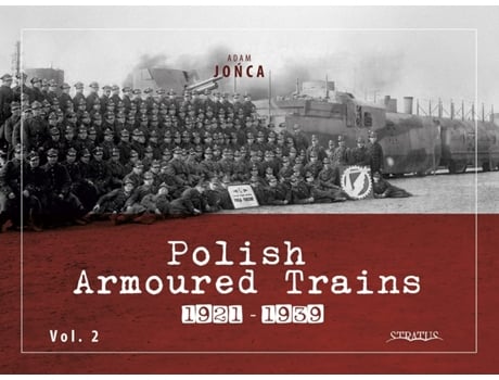 Livro Polish Armoured Trains 19211939 Vol. 2 de Adam Jonca (Inglês)