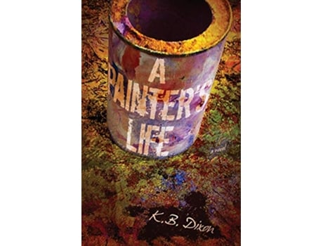 Livro A Painters Life de K B Dixon (Inglês)