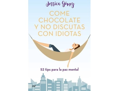 Livro Come Chocolate Y No Discutas Con Idiotas de Jessica Gómez (Espanhol)