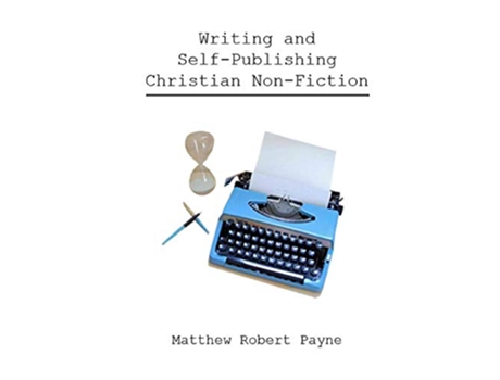 Livro Writing and Self Publishing Christian Nonfiction Simple Tips to Streamline Your First Book de Matthew Robert Payne (Inglês - Capa Dura)