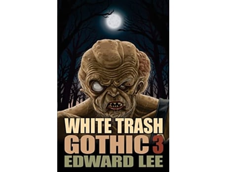 Livro White Trash Gothic 3 de Edward Lee (Inglês)