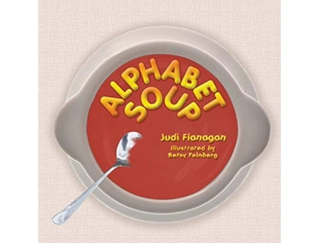 Livro Alphabet Soup An ABC book featuring whimsical illustrations and catchy rhymes about unconventional animal characters de Judi Flanagan (Inglês)