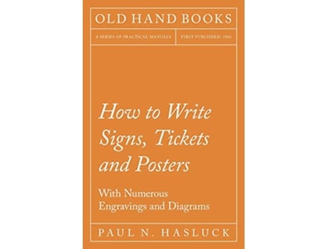 Livro How to Write Signs Tickets and PostersWith Numerous Engravings and Diagrams de Paul N Hasluck (Inglês)