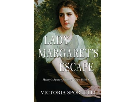 Livro Lady Margarets Escape Henrys Spare Queen Trilogy Book One de Victoria Sportelli (Inglês)