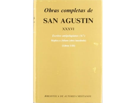 Livro Obras Completas De San Agustín.Xxxvi: Escritos Antipelagianos (4.º): Réplica A Juliano (Libros I-Iii de San Agustín (Espanhol)