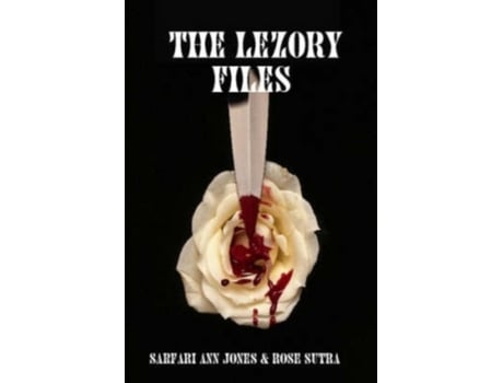 Livro The Lezory Files Sarfari Ann Jones, Rose Sutra (Inglês)