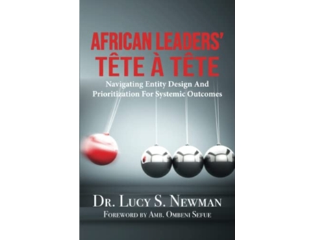 Livro African Leaders Tête À Tête Navigating Entity Design and Prioritization for Systemic Outcomes de Dr Lucy S Newman (Inglês)