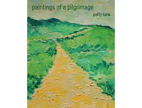 Livro paintings by a pilgrim the camino de santiago saintjacquesdecompostelle de Patty Lurie (Inglês)