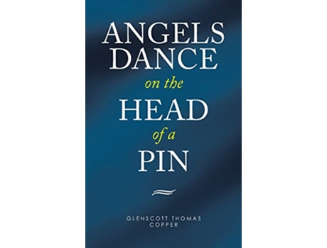 Livro Angels Dance on the Head of a Pin de Glenscott Thomas Copper (Inglês)