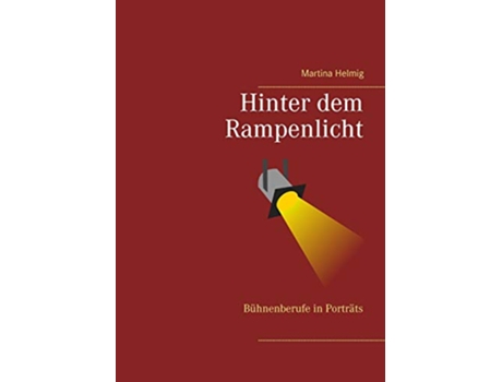 Livro Hinter dem Rampenlicht Bühnenberufe in Porträts German Edition de Martina Helmig (Alemão)