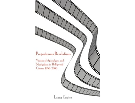 Livro Preposterous Revelations Visions of Apocalypse and Martyrdom in Hollywood Cinema 19802000 Bible in the Modern World de Laura Copier (Inglês)