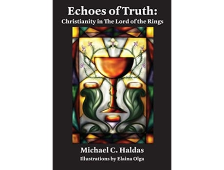 Livro Echoes of Truth Christianity in The Lord of the Rings Illustrated Edition de Michael C Haldas (Inglês)