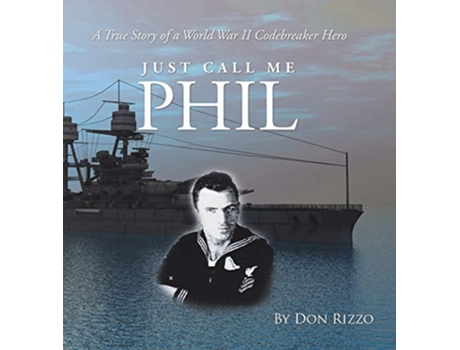 Livro Just Call Me Phil A True Story of a World War Ii Codebreaker Hero de Don Rizzo (Inglês)