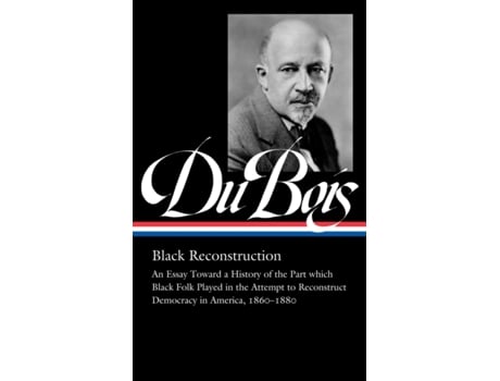 Livro w.e.b. du bois: black reconstruction (loa #350) de w.e.b. du bois,eric foner,henry louis gates (inglês)