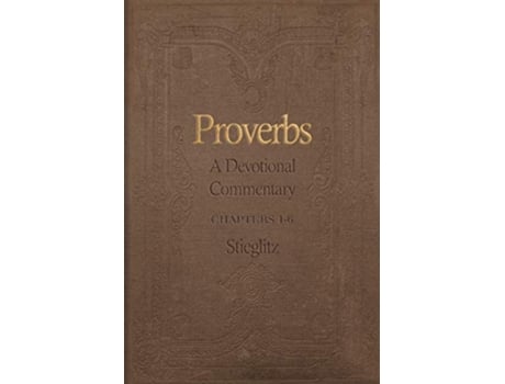 Livro Proverbs A Devotional Commentary Volume 1 Proverbs Commentary Volume de Gil Stieglitz (Inglês)