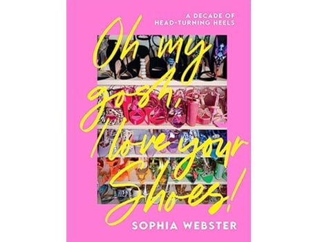 Livro Oh My Gosh, I Love Your Shoes! de Sophia Webster (Inglês - Capa Dura)