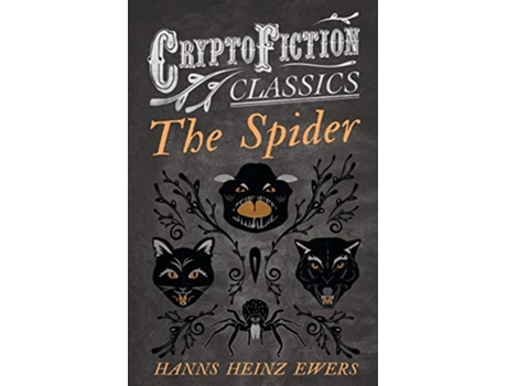 Livro The Spider Cryptofiction Classics Weird Tales of Strange Creatures de Hanns Heinz Ewers (Inglês)