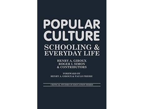 Livro Popular Culture Schooling and Everyday Life Critical Studies in Education and Culture Series de Henry A Giroux Roger Simon (Inglês)