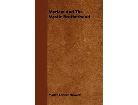 Livro Myriam and the Mystic Brotherhood de Maude Lesseur Howard (Inglês)