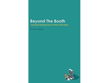 Livro Beyond The Booth: Trade Show Marketing Strategies For When Sales Matter Brent Hodgson (Inglês)