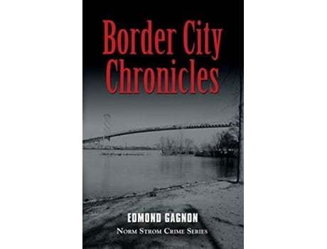 Livro Border City Chronicles Norm Strom Crime de Edmond Gagnon (Inglês)