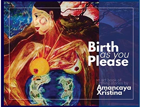 Livro Birth As You Please de Amancaya Xristina (Inglês)