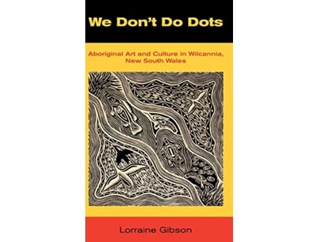 Livro We Dont Do Dots Aboriginal Art and Culture in Wilcannia New South Wales de Lorraine Gibson (Inglês)